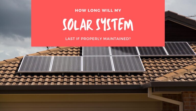 How Long Will My Solar System Last if Properly Maintained?